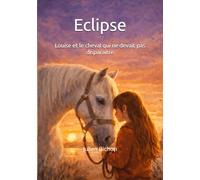 Eclipse: Louise et le cheval qui ne devait pas disparaitre