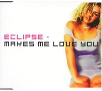 Eclipse - Makes Me Love You
