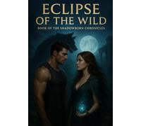 ECLIPSE OF THE WILD (Book Of The Shadowborn Chronicles)