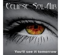 Eclipse Sol-Air - You'Ll See It Tomorrow