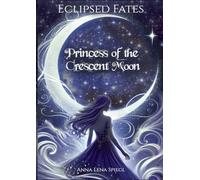 Eclipsed Fates: Princess of the Crescent Moon