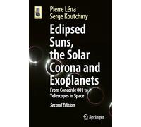 Pierre Léna Serge Koutc Eclipsed Suns, the Solar Corona and Exoplan (Tascabile)