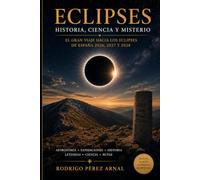 ECLIPSES: Historia, ciencia, misterio y la gran trilogía de eclipses que transformará España (2026-2028)