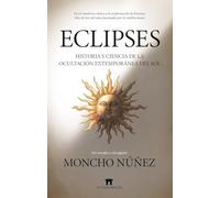 Eclipses: Historia y ciencia de la ocultación extemporánea del Sol