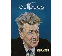 Eclipses n°76 : David Lynch - Septembre 2025: L'imaginaire créateur
