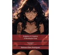 Ecliptica: A Criadora: A Revelação Final