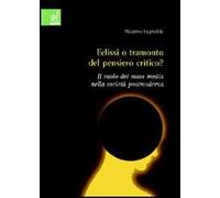 Eclisse o tramonto del pensiero critico? Il ruolo dei mass media nella società postmoderna