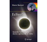 Eclissi!: Quando sole e luna danno spettacolo in cielo (Le Stelle) (Italian Edition): 0