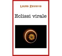 Eclissi virale di Laura Zavatta, 2020, Youcanprint