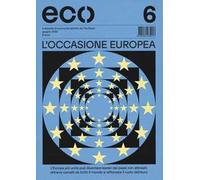 Eco (2025). Vol. 6: L' occasione europea