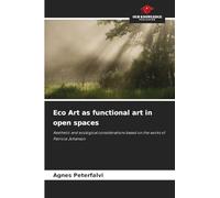 Eco Art as functional art in open spaces: Aesthetic and ecological considerations based on the works of Patricia Johanson