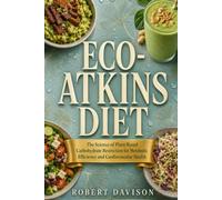 ECO-ATKINS DIET: The Science of Plant-Based Carbohydrate Restriction for Metabolic Efficiency and Cardiovascular Health