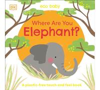 Eco Baby Where Are You Elephant?: A Plastic-free Touch and Feel Book