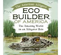 Eco Builder of America: The Amazing World in an Alligator Hole