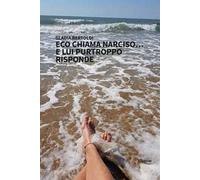 Eco chiama Narciso… e lui purtroppo risponde