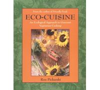 Eco-Cuisine: An Ecological Approach to Gourmet Vegetarian Cooking