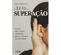 ECO DA SUPERAÇÃO: Uma história real de desafios, coragem e audição além dos limites