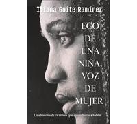 ECO DE UNA NIÑA, VOZ DE MUJER: Una historia de cicatrices que aprendieron a hablar