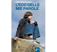 ECO DELLE MIE PAROLE (L') - Aloe Francesco - 2025 - Milieu