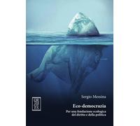 ECO-DEMOCRAZIA. PER UNA FONDAZIONE ECOLOGICA DEL DIRITTO E DELLA POLITICA - 2023