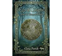 Eco di Coligny: Voci dal Tempo Perduto