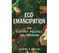 Eco-Emancipation: An Earthly Politics of Freedom