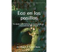 Eco en los pasillos: En donde cada historia, es la pieza de un rompecabezas más grande