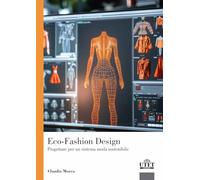 Eco-Fashion Design. Progettare per un sistema moda sostenibile