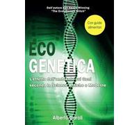 Eco genetica. L'effetto dell'ambiente sui geni secondo le scienze antiche e moderne