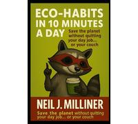 ECO Habits In 10 Minutes A Day: Save the planet without giving up your day job