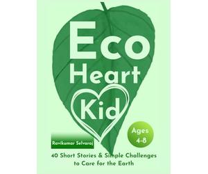 Eco Heart Kid: 40 Short stories and Simple challenges to Save the Earth For Ages 4-8
