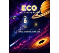ECO - I Guardiani dei Pianeti: Volume 1: Spazio - Labirinti, enigmi e giochi per bambini dai 6 ai 9 anni