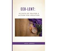 Eco-Lent: 40 Days of Prayer & Action for Creation