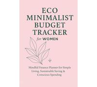 Eco Minimalist Budget Tracker: Mindful Finance Planner for Simple Living, Sustainable Saving & Conscious Spending