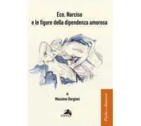 Eco, Narciso e le figure della dipendenza amorosa