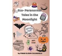 Eco Paranormal Tales in the Moonlight: 52 Strange and Ecological Tales to Chill and Wonder