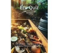 Eco Quiz: 250 questions / réponses et QCM sur de nombreux thèmes à la portée de tous