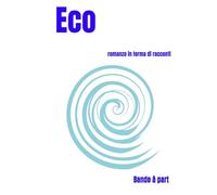 Eco: romanzo in forma di racconti