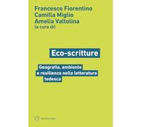 Eco-scritture. Geografia, ambiente e resilienza nella letteratura tedesca