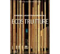Eco Strutture. Forme di un'architettura sostenibile. Ediz. illustrata