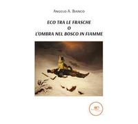 Eco tra le frasche, o l'ombra nel bosco in fiamme