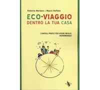 Eco-viaggio dentro la tua casa. Consigli per vivere meglio, risparmiando