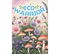Eco Warrior: Nature themed Journal with Lined and Blank Pages | 6x9 Eco-Friendly Notebook for Writing, Drawing & Mindful Living