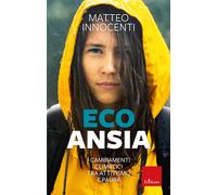 Ecoansia. I cambiamenti climatici tra attivismo e paura - 2022 -