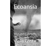 Ecoansia: Vivere bene in un mondo che cambia