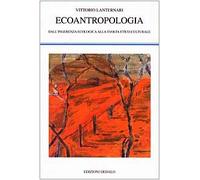 Ecoantropologia. Dall'ingerenza ecologica alla svolta etico-culturale