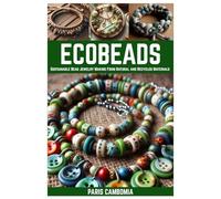 Ecobeads: Sustainable Bead Jewelry Making from Natural and Recycled Materials