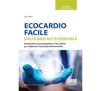 Ecocardio Facile. Dalle Basi All'Essenziale. Interpretare L'Ecocardiografia E Il