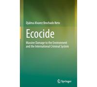 Ecocídio: Massive Damage to the Environment and the International Criminal System