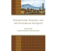 Ecocriticism, Ecology, and the Cultures of Antiquity